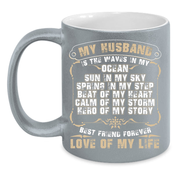 My Husband Is The Waves In My Ocean Coffee Mug, Best Friend Forever Love Of My Life Coffee Cup