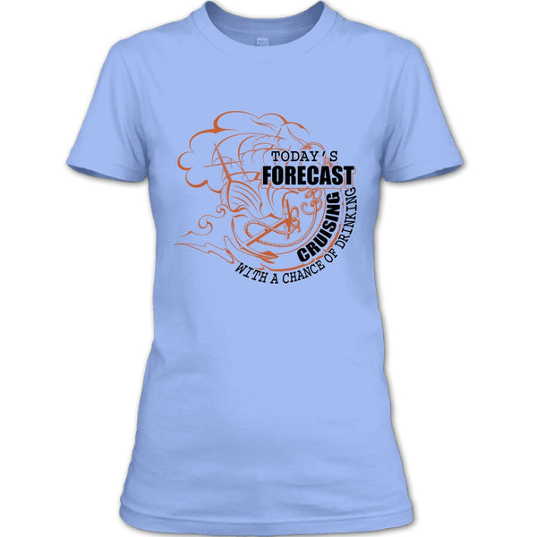 Today's Forecast Cruising T Shirt, Coolest Cruising T Shirt