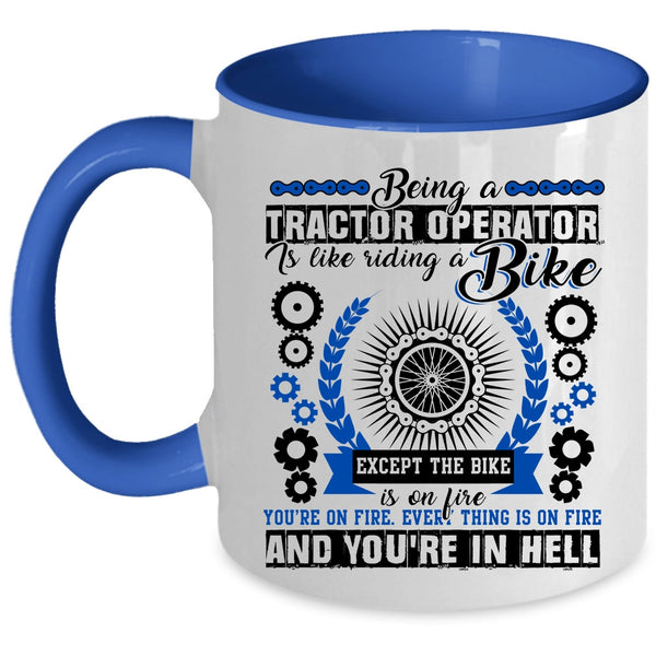 Cool Tractor Coffee Mug, Being A Tractor Operator Is Like A Bike Accent Mug