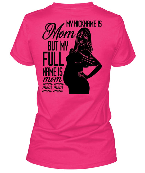 My Nickname Is Mom T Shirt, I Love Mom T Shirt