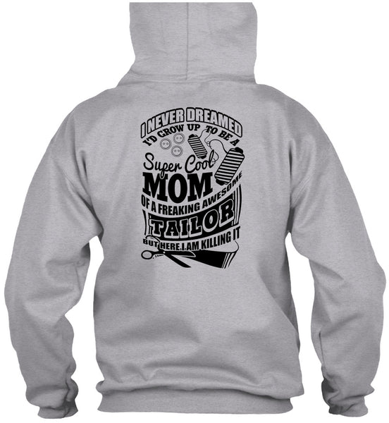 I'd Grow Up To Be A Cool Mom T Shirt, I Love Tailor T Shirt