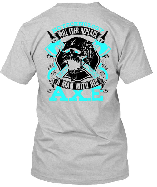 Replace A Man With His AXE T Shirt, I Love Firefighter T Shirt