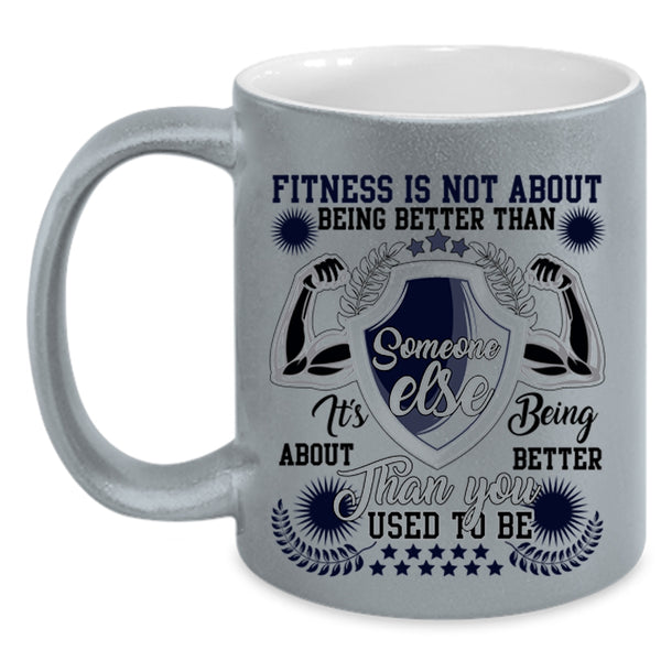 It's Being About Better Than You Coffee Mug, Fitness Is Not About Being Better Accent Mug
