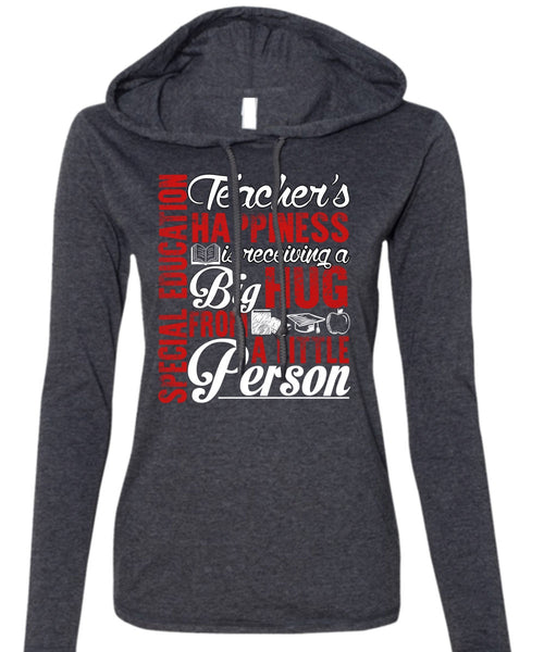 Special Education Teacher's Happiness T Shirt, Being A Teacher T Shirt (Anvil Ladies Ringspun Hooded)