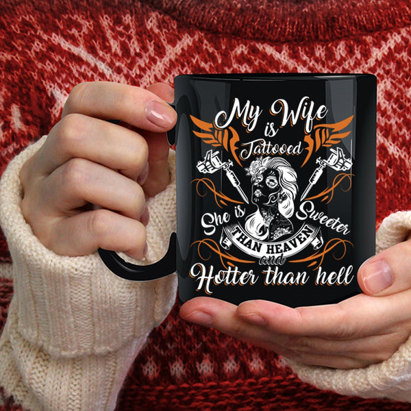 My Wife Is Tattooed Coffee Mug, She Is Sweeter Than Heaven Coffee Cup