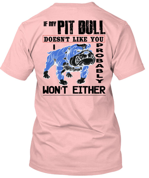 If My Pit Bull Doesn't Like You T Shirt, I Love My Dogs T Shirt