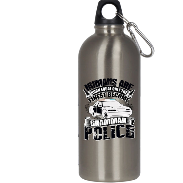 Humans Are Born Equal 20 oz Stainless Steel Bottle,Only The Finest Become Grammar Police Outdoor Sports Water Bottle