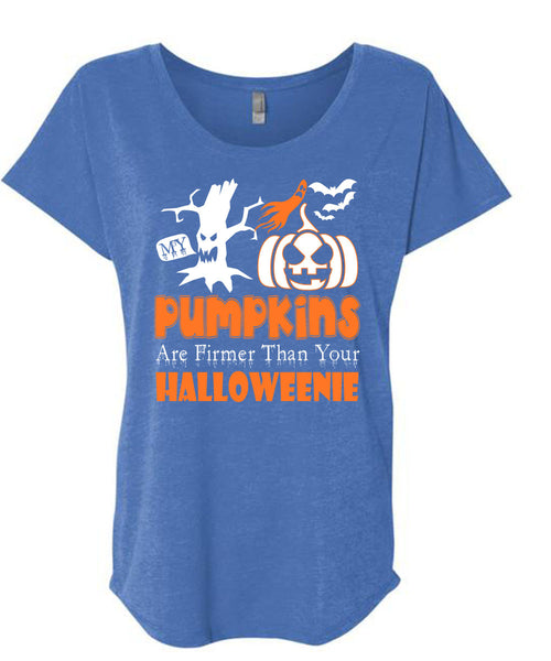 My Pumpkins Are Firmer Than Your Halloween T Shirt, I Love Pumpkin T Shirt, Cool Shirt (Ladies' Triblend Dolman Sleeve)