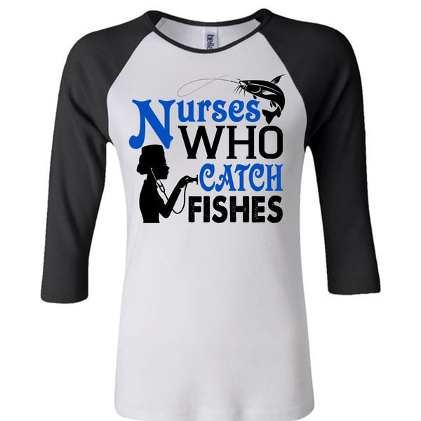 Nurses Who Catch Fishes T Shirt, I Love Fish T Shirt, Career T Shirt