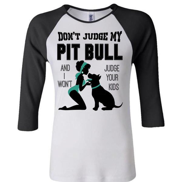 Don't Judge My Pit Bull T Shirt, I Love My Dog T Shirt, Awesome T-Shirts
