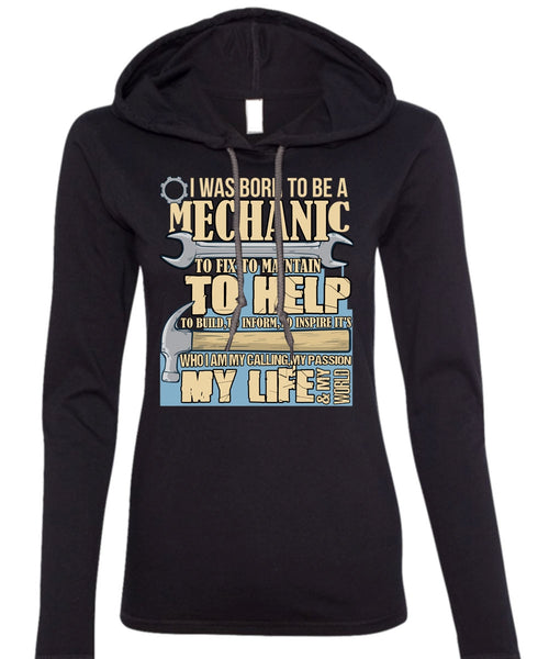 I Was Born To Be A Mechanic T Shirt, My Life T Shirt (Anvil Ladies Ringspun Hooded)