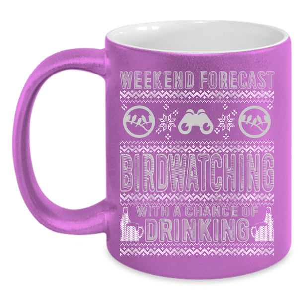 Weekend Forecast Birdwatching Coffee Mug, Chance Of Drinking Coffee Cup