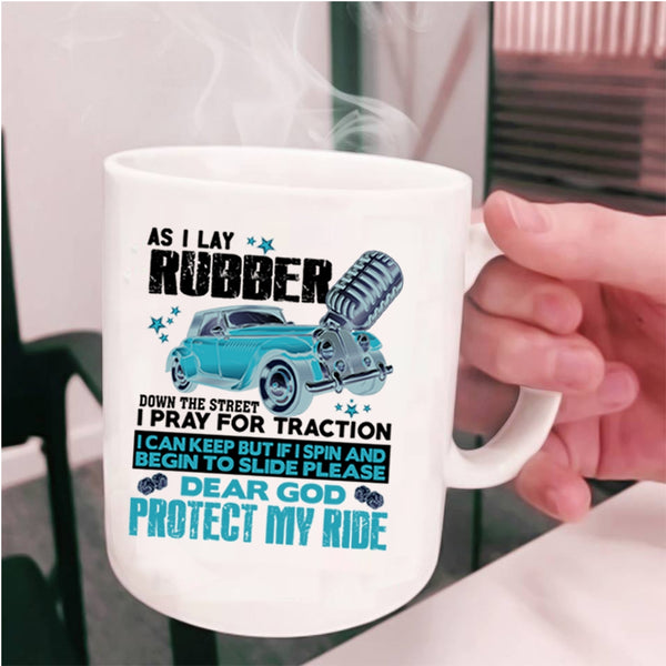 I Pray For Traction Coffee Mug, As I Lay Rubber Down The Street Cup
