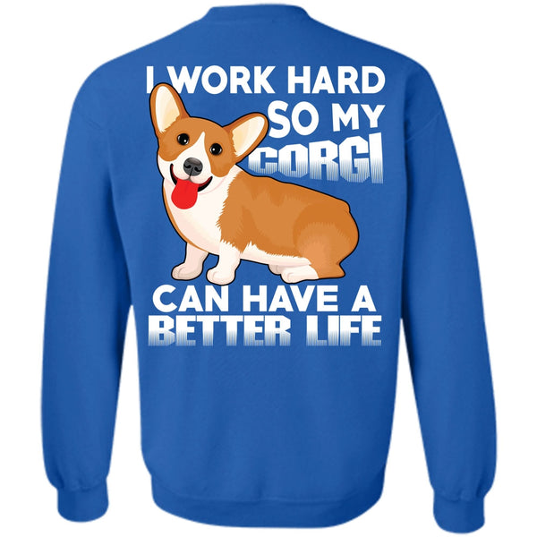 I Work Hard T Shirt, I Love My Dog Sweatshirt