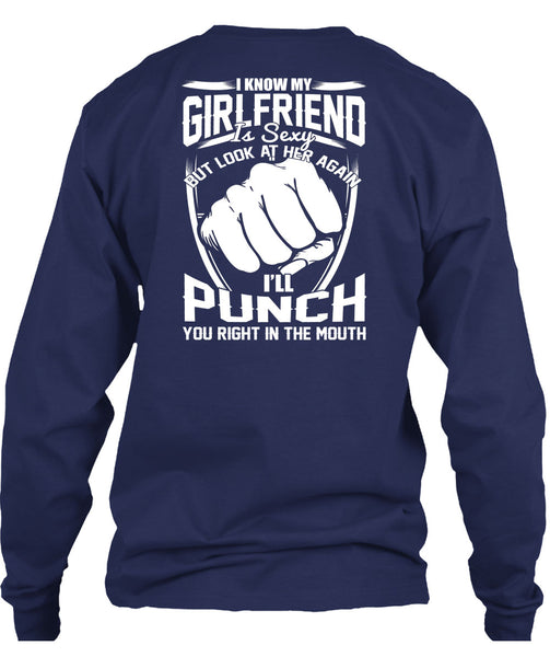 I Know My Girlfriend T Shirt, You Right In The Mouth T Shirt