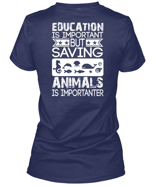 Education Is Important T Shirt, Saving Animals Is Importanter T Shirt