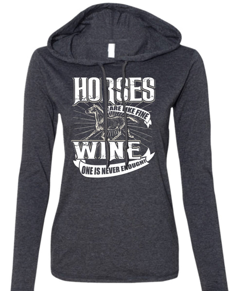 Horses Are Like Fine Wine T Shirt, Being An Equestrian T Shirt (Anvil Ladies Ringspun Hooded)