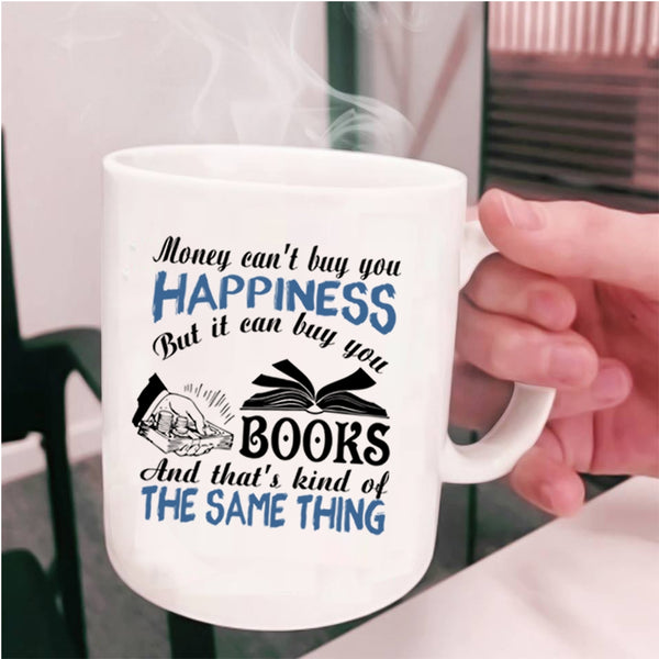 It Can Buy You Books Coffee Mug, Money Can't Buy You Happiness Cup