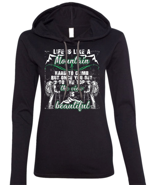 Life Is Like A Mountain T Shirt, The View Is Beautiful T Shirt (Anvil Ladies Ringspun Hooded)