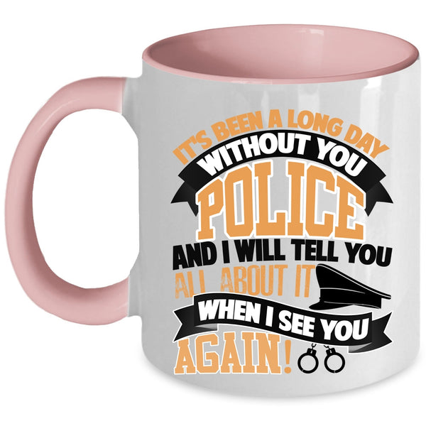 I Will Tell You All About It Coffee Mug, It's Been A Long Day Without You Police Accent Mug