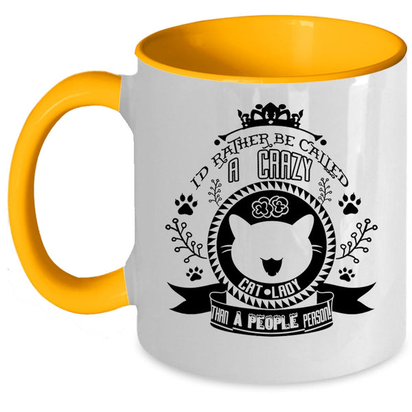 I'd Rather Be Called A Crazy Cat Lady Mug, Lovely Cats Cup