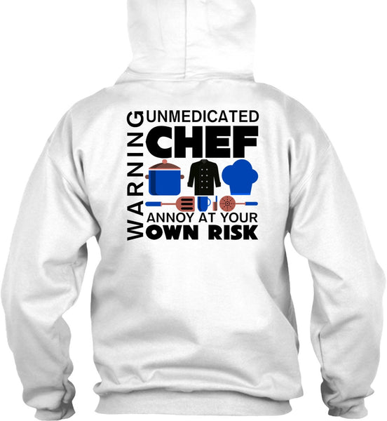 Unmedicated Chef Annoy At Your Own Risk T Shirt, My Job T Shirt