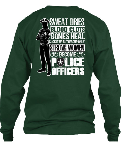 Strong Women Become Police Officers T Shirt, Sweat Dries T Shirt
