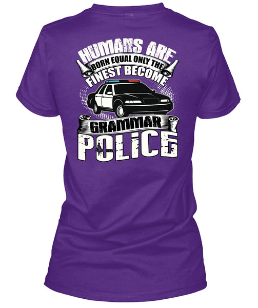 Become Grammar Police T Shirt, Humans Are Born Equal T Shirt