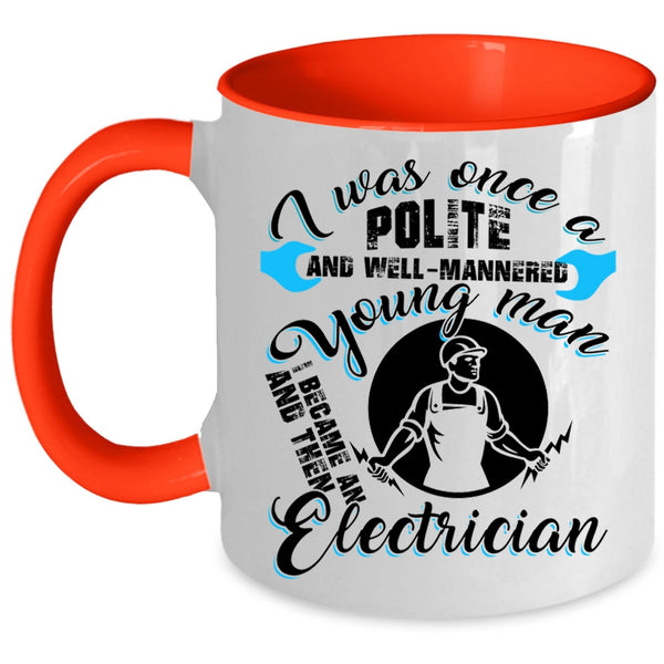 I Became An Electrician Coffee Mug, Well Mannered Young Man Accent Mug