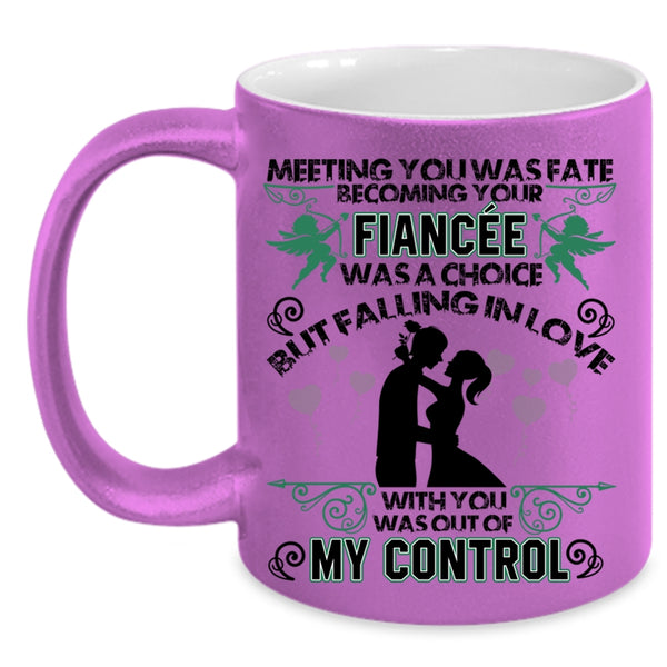 Funny Coffee Mug, Meeting You was Fate Becoming Your Fiancee Accent Mug