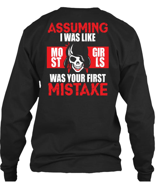 I Was Like Most Girls Was Your First Mistake T Shirt, Being A Biker T Shirt