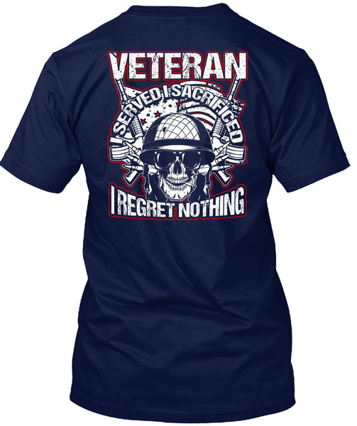 Veteran I Served I Sacrificed T Shirt, Being A Veteran T Shirt