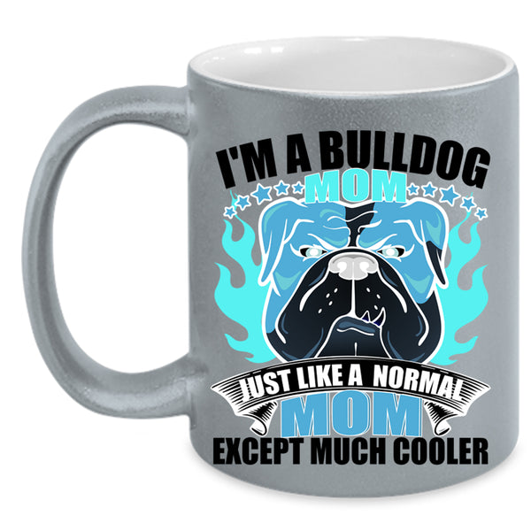Normal Mom Coffee Mug, I'm A Bulldog Mom Accent Mug