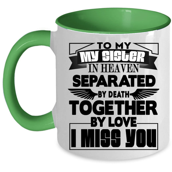 I Miss you Coffee Mug, To My Sister In Heaven Accent Mug