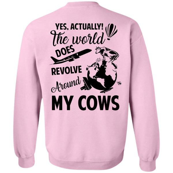 Being A Farmer T Shirt, The World Does Revolve Around My Cows Sweatshirt