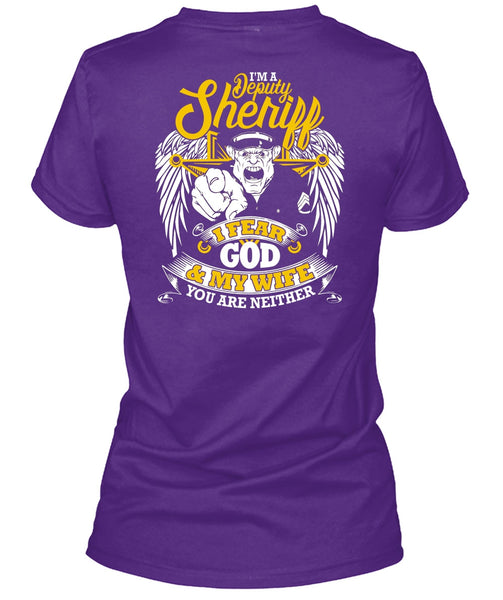 I'm A Deputy Sheriff T Shirt, I Fear God And My Wife T Shirt