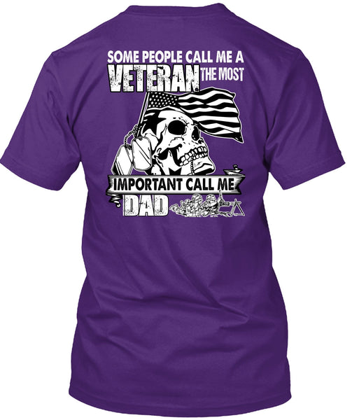 The Most Important Call Me Dad T Shirt, Some People Call Me A Veteran T Shirt