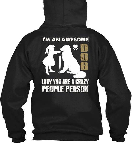 I'm An Awesome Dog Lady T Shirt, You Are A Crazy People Person T Shirt