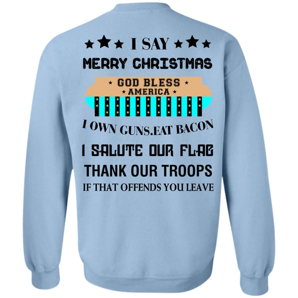 Loving T Shirt, I Say Merry Christmas Sweatshirt