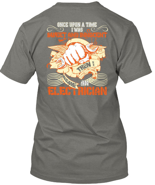 I Became An Electrician T Shirt, I Was Sweet And Innocent T Shirt