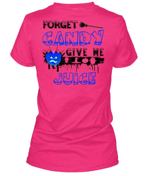 Forget Candy Give Me Juice T Shirt, Wait For Halloween T Shirt