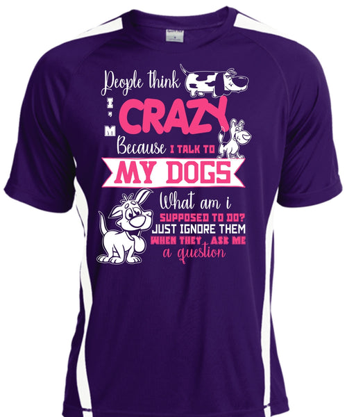 I Talk To My Dogs T Shirt, They Ask Me A Question T Shirt, Cool Shirt