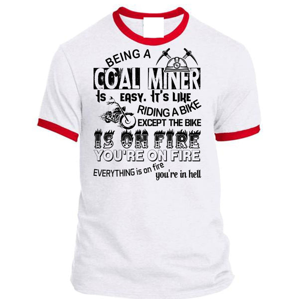 Being A Coal Miner Is Easy Shirt, My Job T Shirt