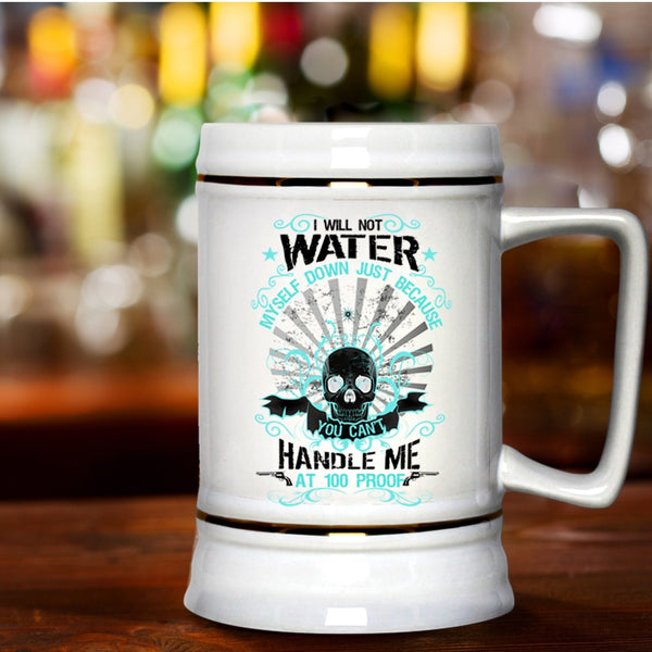 Awesome Gift For My Friends Beer Stein 22oz, I Will Not Water Myself Down Beer Mug
