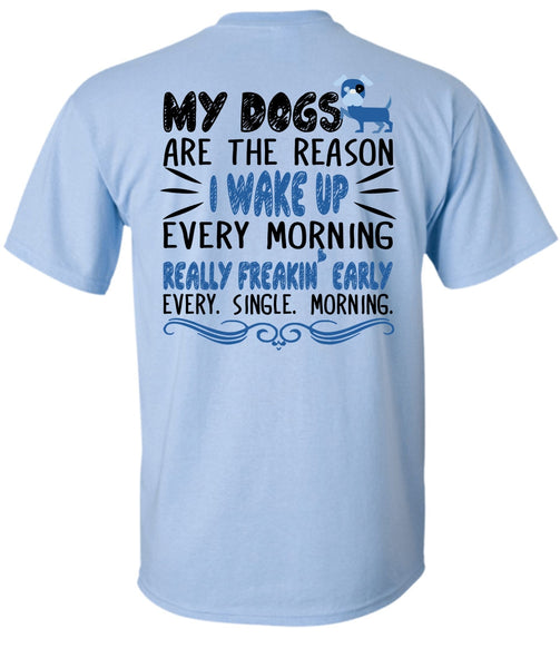My Dogs Are The Reason T Shirt, Favorite T Shirt
