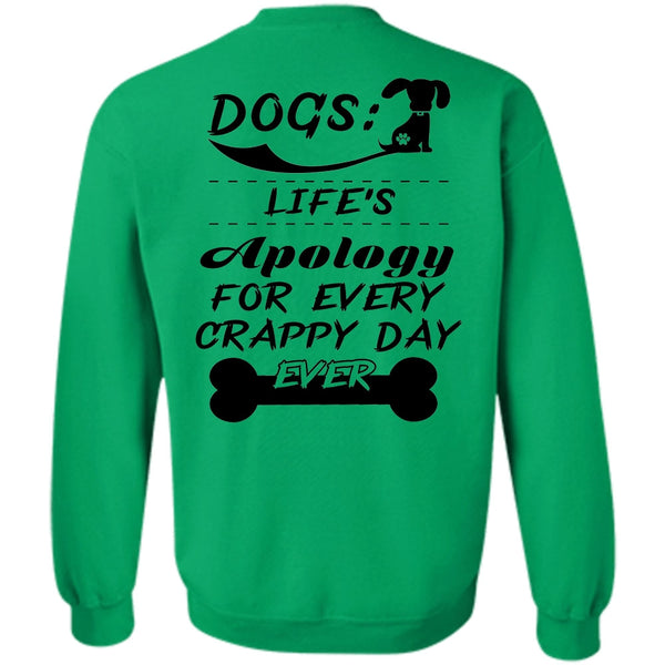 Favorite T Shirt, Dogs Life's Apology For Every Crappy Day Ever Sweatshirt