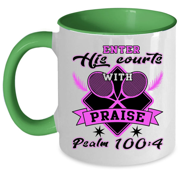 Funny Tennis Coffee Mug, Enter His Courts With Praise Accent Mug