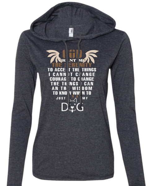 God Grant Me The Serenity To Accept The Things T Shirt, Just Hug My Dog T Shirt (Anvil Ladies Ringspun Hooded)
