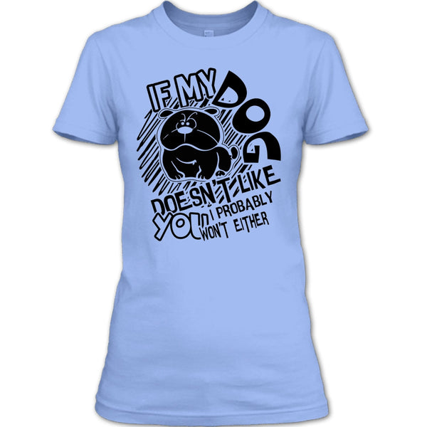 If My Dog Doen't Like You T Shirt, Coolest Dog Lover T Shirt
