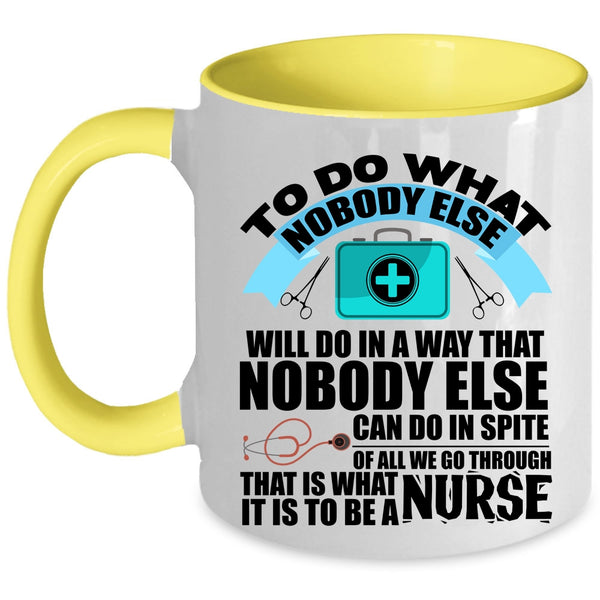 Funny Nurses Coffee Mug, It Is To Be A Nurse Accent Mug